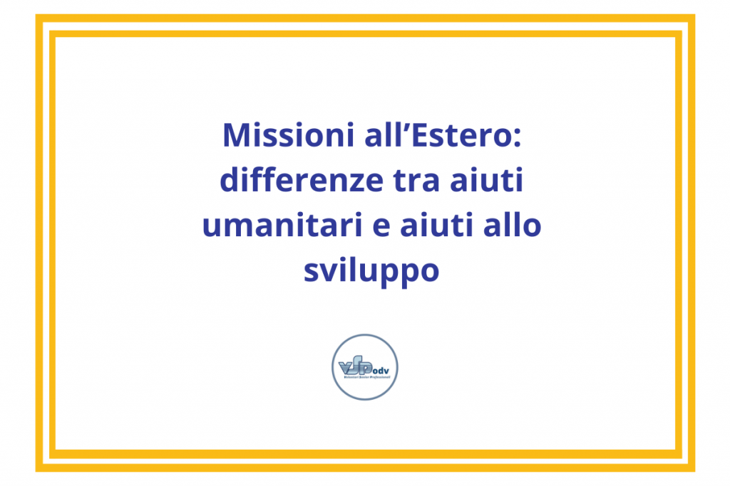 Missioni all’Estero: differenze tra aiuti umanitari e aiuti allo sviluppo