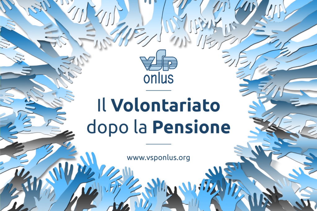 PENSIONE…. E dopo? Perché fare volontariato?
