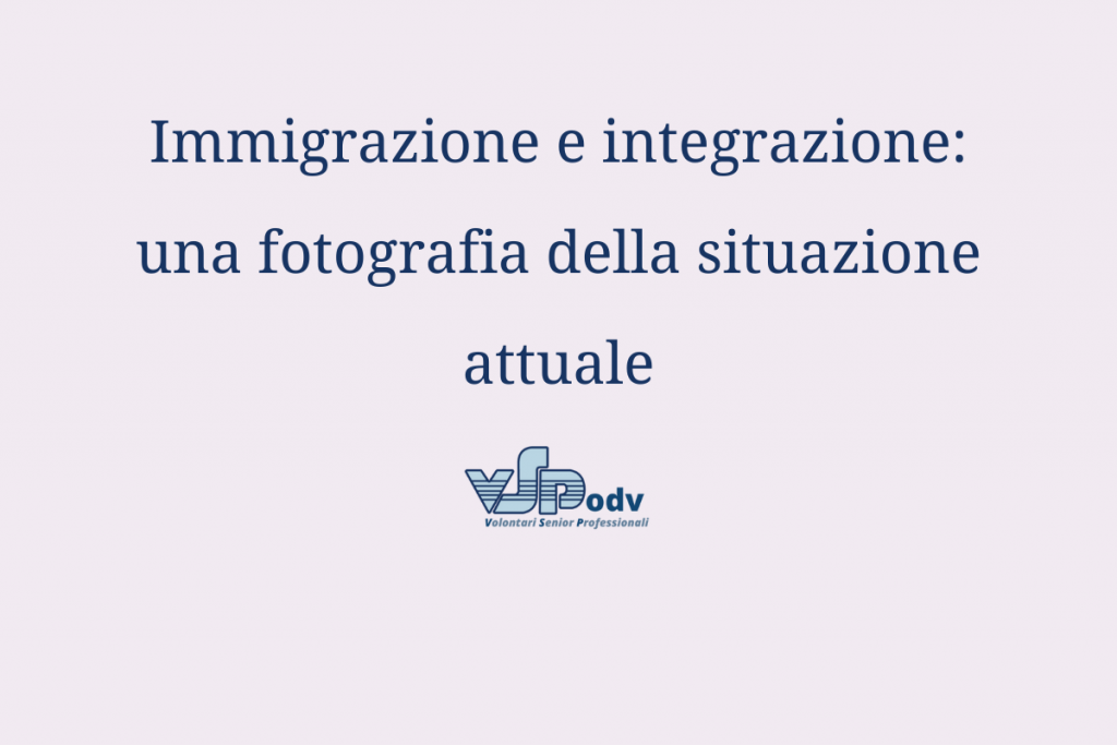 Immigrazione e Integrazione: una fotografia della situazione attuale